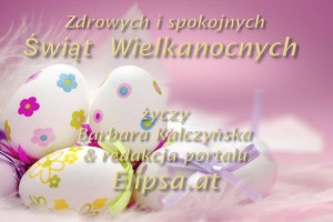 Zdrowych, spokojnych Świąt Wielkanocnych życzy naszym wiernym czytelnikom redakcja portalu Elipsa.at