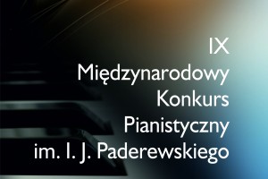 IX MIĘDZYNARODOWY KONKURS PIANISTYCZNY IM. I. J. PADEREWSKIEGO