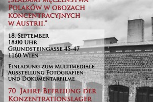 Multimedialna wystawa fotografii i projekcja filmów dokumentalnych „Śladami męczeństwa Polaków w obozach koncentracyjnych w Austrii.“