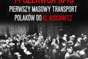 14 czerwca 1940 – Pierwszy masowy transport  Polaków do KL Auschwitz